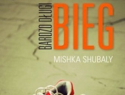 „Bardzo długi bieg” Mishka Shubaly czyli opowieść o tym jak bieganie uratowało człowieka